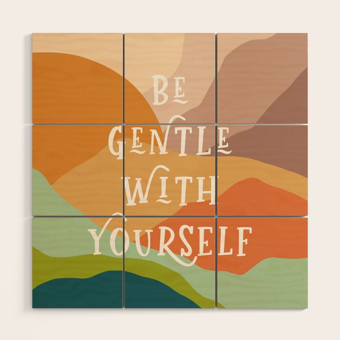 Be Gentle With Yourself - Modern Typography Print Wood Wall Art Gallery Image 1