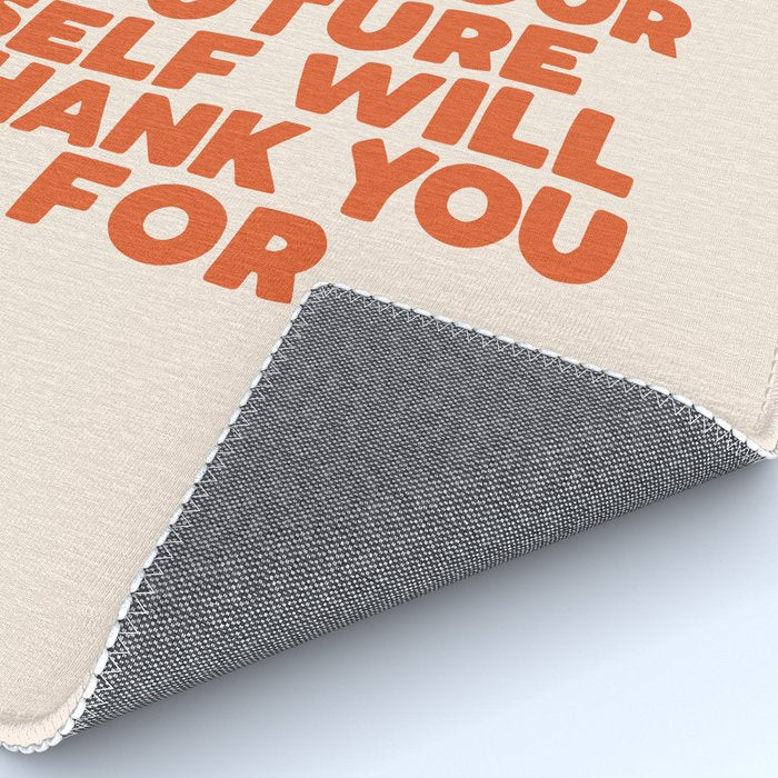 Do Something Today That Your Future Self Will Thank You For in Orange Rug Gallery Image 4