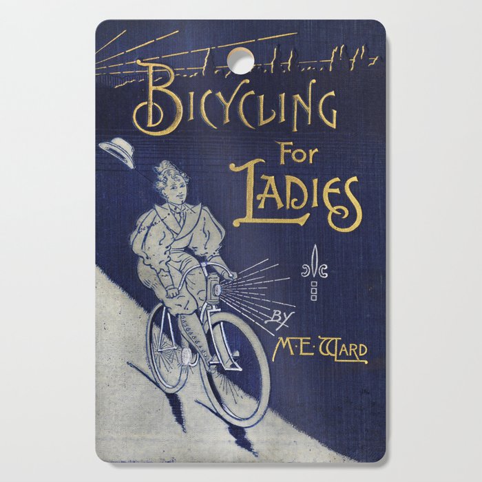 Cover of "Bicycling for Ladies" by Maria E. Ward, 1896 Cutting Board Gallery Image 1