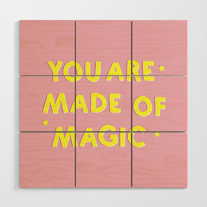 YOU ARE MADE OF MAGIC - typography Wood Wall Art Gallery Image 1