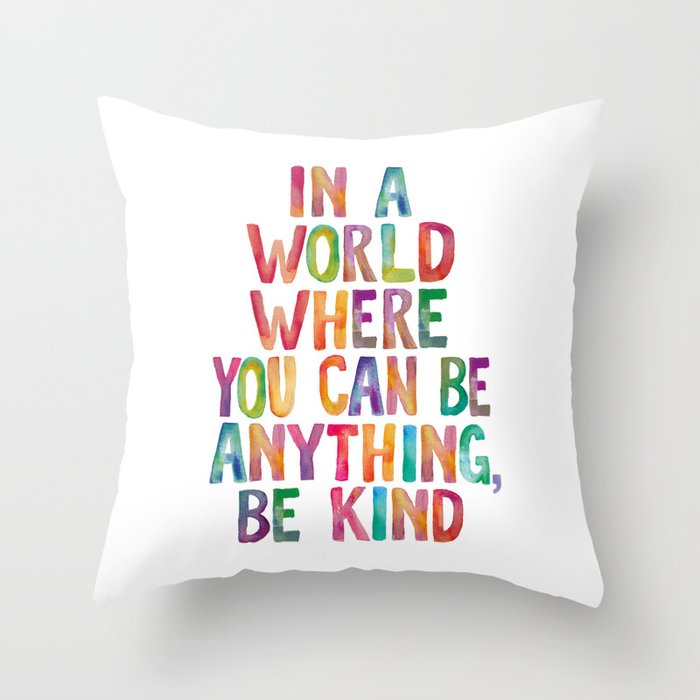 In a World Where You Can Be Anything Be Kind Throw Pillow Gallery Image 1