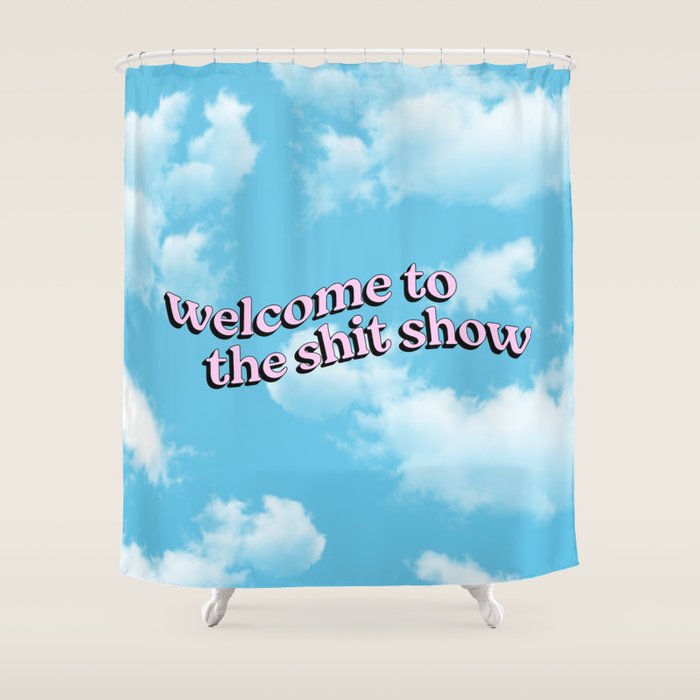 Welcome to the Shit Show: Sky Edition | Welcome to the Shitshow Shower Curtain Gallery Image 1