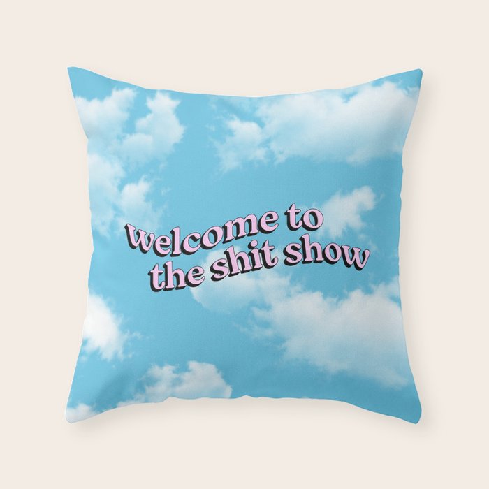 Welcome to the Shit Show: Sky Edition | Welcome to the Shitshow Throw Pillow Gallery Image 6