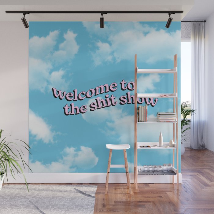 Welcome to the Shit Show: Sky Edition | Welcome to the Shitshow Wall Mural Gallery Image 1