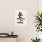 Be Silly Be Honest Be Kind Poster Gallery Image 2