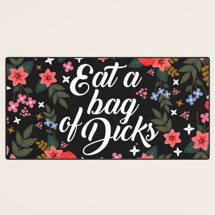 Eat A Bag Of Dicks, Funny Saying Desk Mat Gallery Image 3