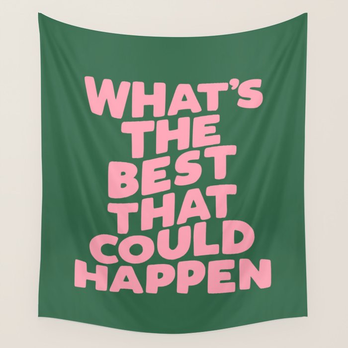 What's The Best That Could Happen Wall Tapestry Gallery Image 4