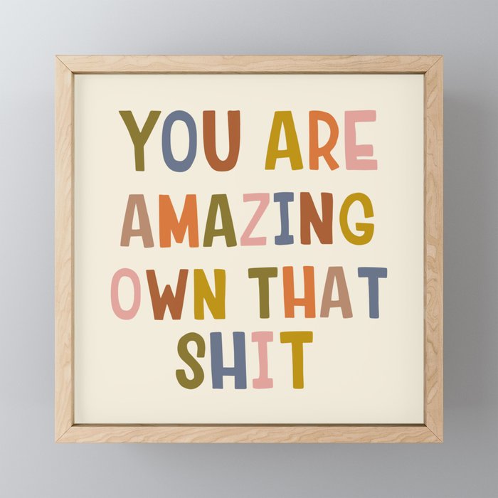 You Are Amazing Own That Shit Quote Mini Art Print Gallery Image 1