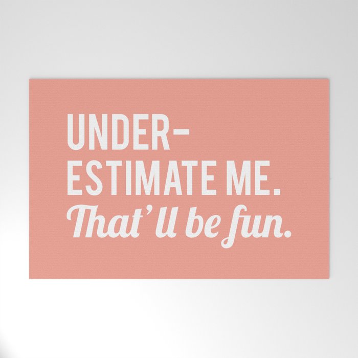 Underestimate Me. That'll Be Fun, Funny Quote Welcome Mat Gallery Image 1
