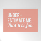 Underestimate Me. That'll Be Fun, Funny Quote Welcome Mat Gallery Image 1
