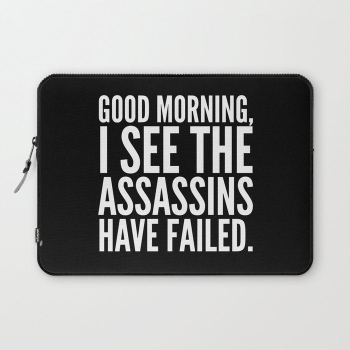 Good morning, I see the assassins have failed. (Black) Laptop Sleeve Gallery Image 1