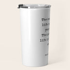 The meaning of  life is to find  your gift.  The purpose of  life is to give it  away.  Pablo Picasso Travel Mug Gallery Image 3