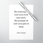 The meaning of  life is to find  your gift.  The purpose of  life is to give it  away.  Pablo Picasso Wrapping Paper Gallery Image 1
