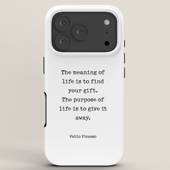 The meaning of  life is to find  your gift.  The purpose of  life is to give it  away.  Pablo Picasso iPhone Case Gallery Image 7