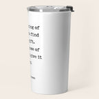 The meaning of  life is to find  your gift.  The purpose of  life is to give it  away.  Pablo Picasso Travel Mug Gallery Image 2