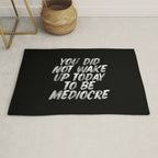 You Did Not Wake Up Today To Be Mediocre black and white monochrome typography poster design Rug Gallery Image 1