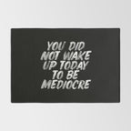 You Did Not Wake Up Today To Be Mediocre black and white monochrome typography poster design Rug Gallery Image 2