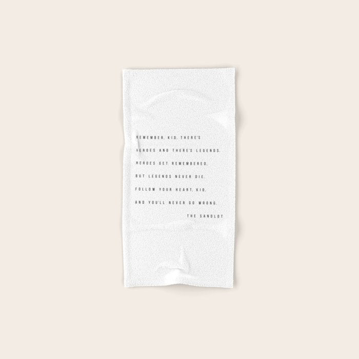 Remember, Kid, There's Heroes and There's Legends. Heroes Get Remembered... -The Sandlot Bath Towel Gallery Image 1