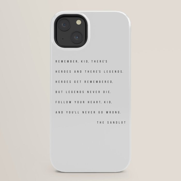 Remember, Kid, There's Heroes and There's Legends. Heroes Get Remembered... -The Sandlot iPhone Case Gallery Image 22