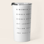 Remember, Kid, There's Heroes and There's Legends. Heroes Get Remembered... -The Sandlot Travel Mug Gallery Image 3