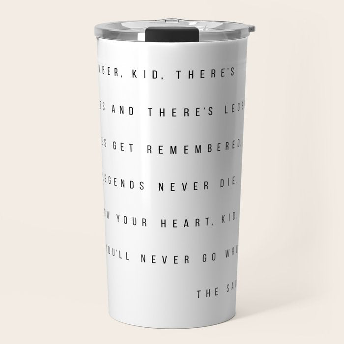 Remember, Kid, There's Heroes and There's Legends. Heroes Get Remembered... -The Sandlot Travel Mug Gallery Image 1