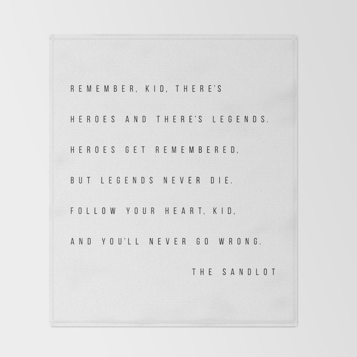 Remember, Kid, There's Heroes and There's Legends. Heroes Get Remembered... -The Sandlot Throw Blanket Gallery Image 2