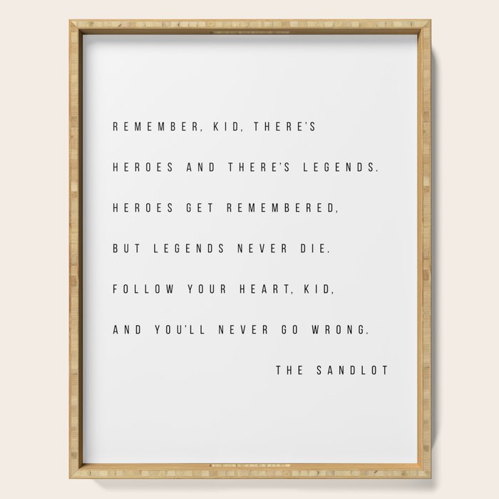 Remember, Kid, There's Heroes and There's Legends. Heroes Get Remembered... -The Sandlot Serving Tray Gallery Image 1