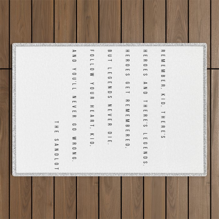 Remember, Kid, There's Heroes and There's Legends. Heroes Get Remembered... -The Sandlot Outdoor Rug