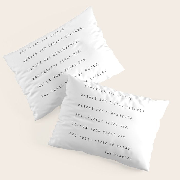 Remember, Kid, There's Heroes and There's Legends. Heroes Get Remembered... -The Sandlot Pillow Sham Gallery Image 3