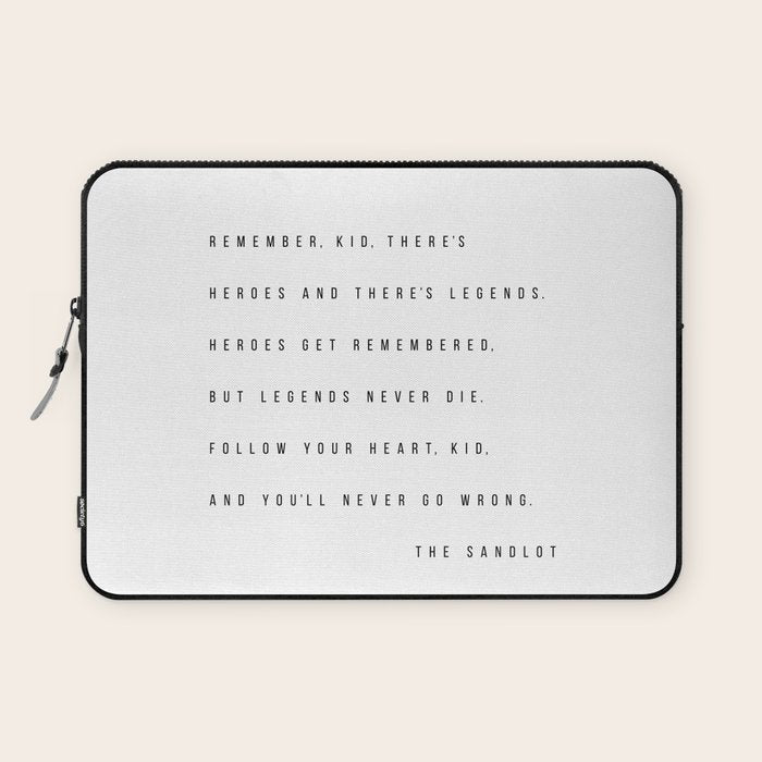 Remember, Kid, There's Heroes and There's Legends. Heroes Get Remembered... -The Sandlot Laptop Sleeve Gallery Image 1
