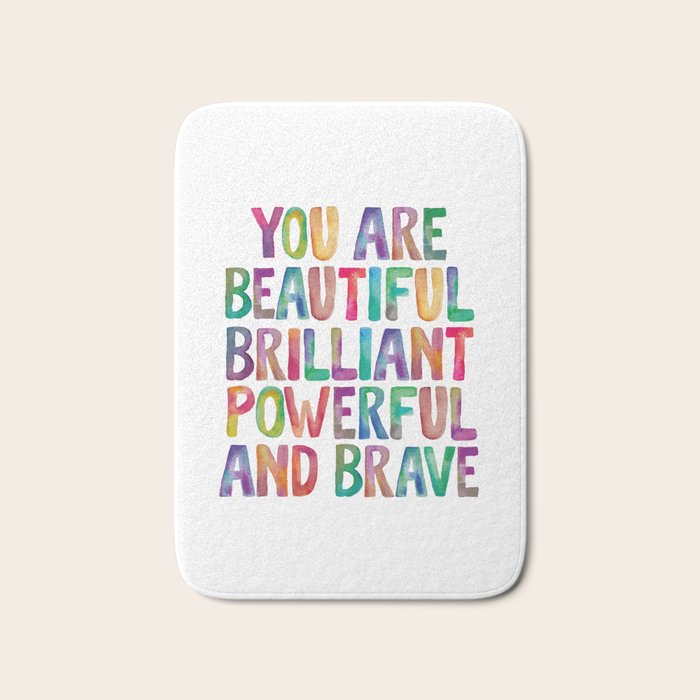 You Are Beautiful Brilliant Powerful And Brave Bath Mat Gallery Image 1
