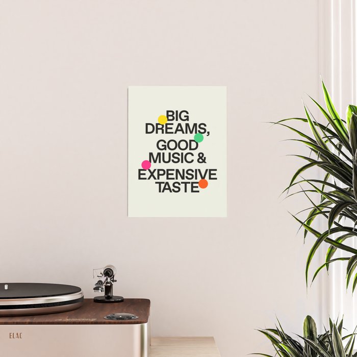 Big Dreams, Good Music & Expensive Taste Poster Gallery Image 2