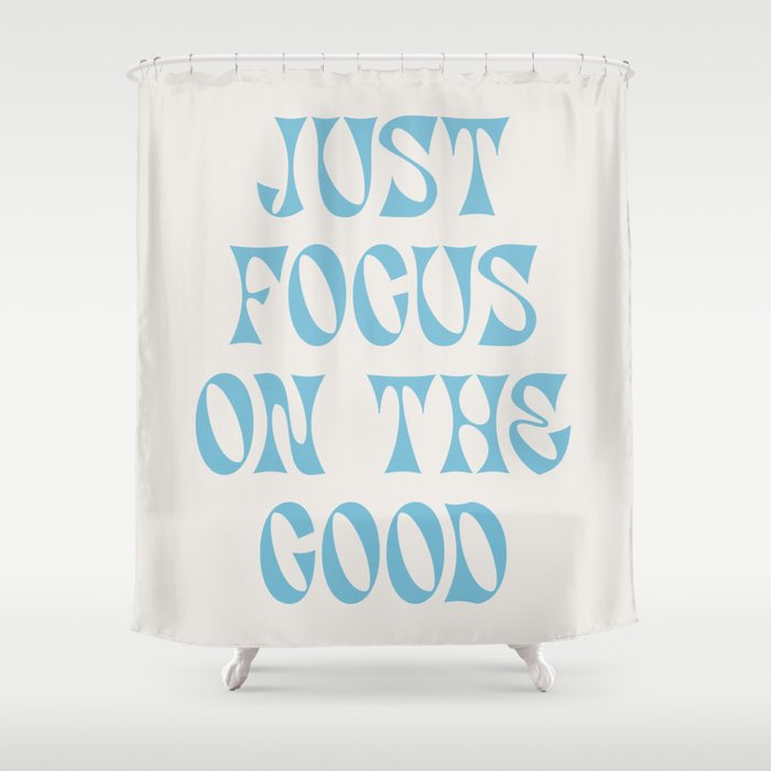 Just Focus On The Good Shower Curtain Gallery Image 1