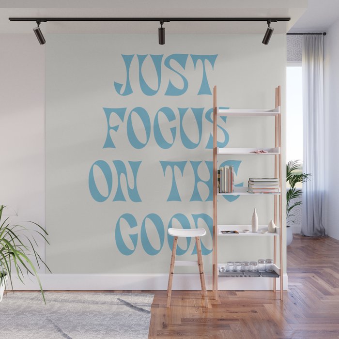Just Focus On The Good Wall Mural Gallery Image 1