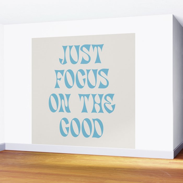 Just Focus On The Good Wall Mural Gallery Image 2