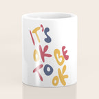 its OK to be OK Coffee Mug Gallery Image 4