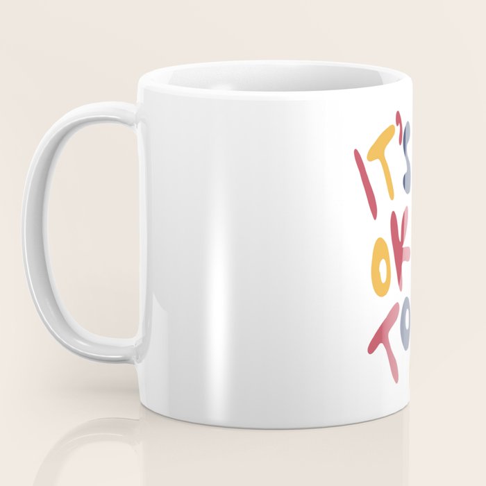 its OK to be OK Coffee Mug Gallery Image 3