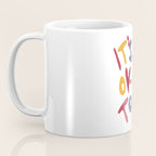 its OK to be OK Coffee Mug Gallery Image 3