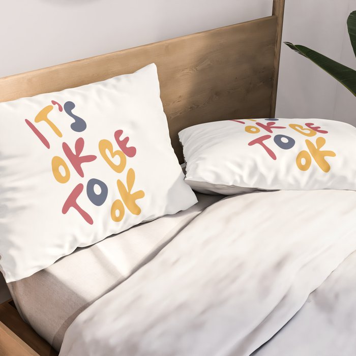 its OK to be OK Pillow Sham Gallery Image 2