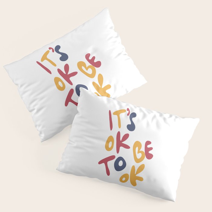 its OK to be OK Pillow Sham Gallery Image 1