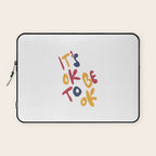 its OK to be OK Laptop Sleeve Gallery Image 1