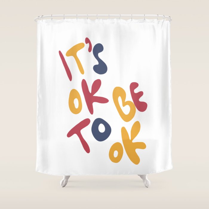 its OK to be OK Shower Curtain Gallery Image 1
