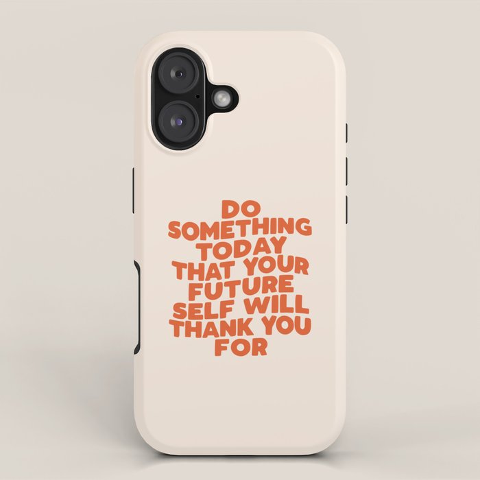 Do Something Today That Your Future Self Will Thank You For in Orange iPhone Case Gallery Image 1