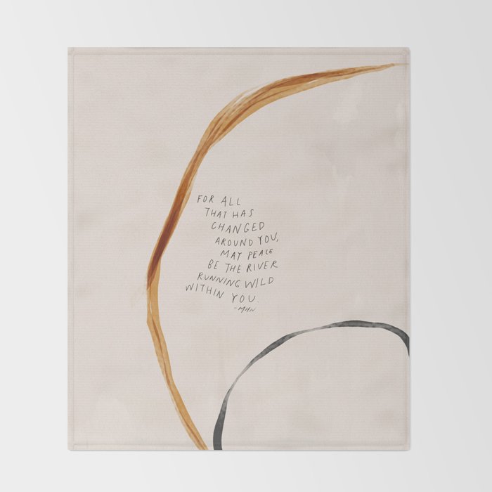 For All That Has Changed Around You, May Peace Be The River Running Wild Within You. Throw Blanket Gallery Image 2