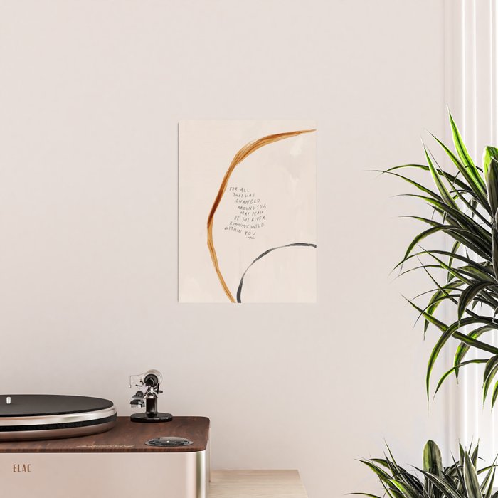 For All That Has Changed Around You, May Peace Be The River Running Wild Within You. Poster Gallery Image 2