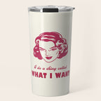 I Do A Thing Called What I Want / Retro Funny Feminist Saying Travel Mug Gallery Image 1