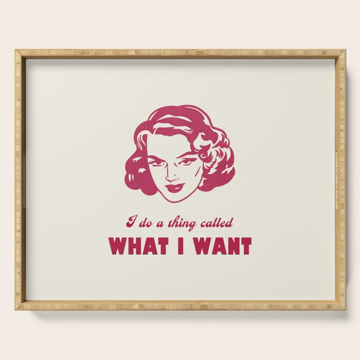 I Do A Thing Called What I Want / Retro Funny Feminist Saying Serving Tray Gallery Image 1