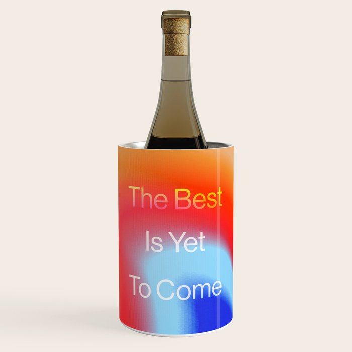 The Best is Yet To Come Wine Chiller Gallery Image 1