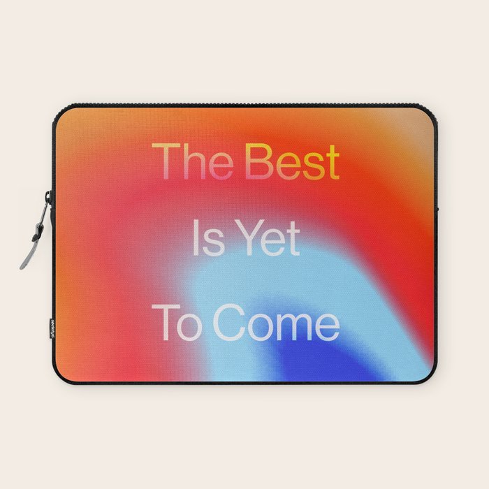 The Best is Yet To Come Laptop Sleeve Gallery Image 1