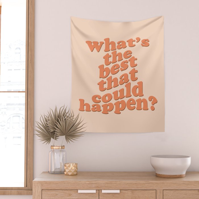 What's The Best That Could Happen Wall Tapestry Gallery Image 2